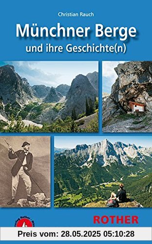 Münchner Berge und ihre Geschichte(n): 25 Touren. Mit GPS-Tracks. (Rother Kulturwandern)