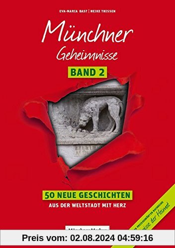 Münchner Geheimnisse Band 2: 50 Neue Geschichten aus der Weltstadt mit Herz (Geheimnisse der Heimat / 50 Spannende Geschichten)