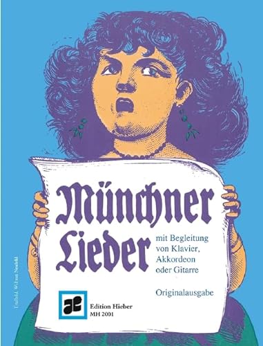 Münchner Lieder: Eine Sammlung der beliebtesten Volkssänger- und Stimmungslieder. Gesang und Begleitung von Klavier, Akkordeon, Zither oder Gitarre.