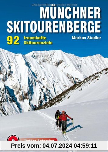 Münchner Skitourenberge: 92 traumhafte Skitourenziele. Mit GPS-Tracks