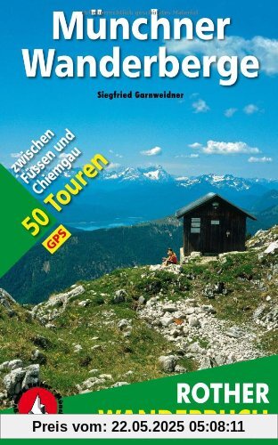 Münchner Wanderberge. 50 Touren zwischen Füssen und Chiemgau. Mit GPS-Daten