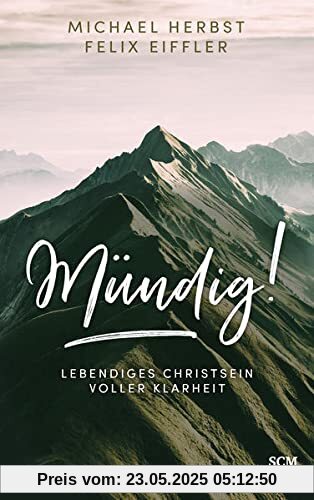 Mündig!: Lebendiges Christsein voller Klarheit Mündig!: Lebendiges Christsein voller Klarheit