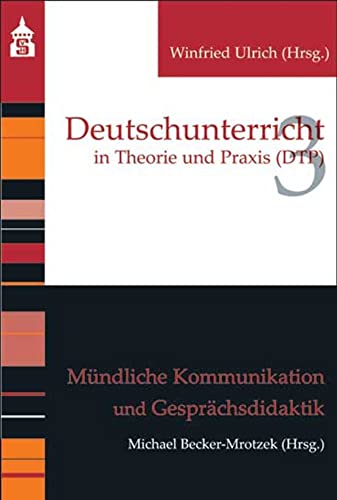 Mündliche Kommunikation und Gesprächsdidaktik (Deutschunterricht in Theorie und Praxis)