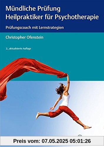 Mündliche Prüfung Heilpraktiker für Psychotherapie: Prüfungscoach mit Lernstrategien Mündliche Prüfung Heilpraktiker für Psychotherapie: Prüfungscoach mit Lernstrategien