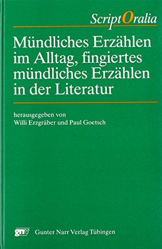 Mündliches Erzählen im Alltag, fingiertes mündliches Erzählen in der Literatur: ScriptOralia 1 von Narr Francke Attempto