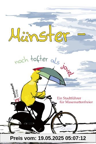 Münster: Noch tofter als jovel: Ein Stadtführer für Masemattenfreier Münster: Noch tofter als jovel: Ein Stadtführer für Masemattenfreier