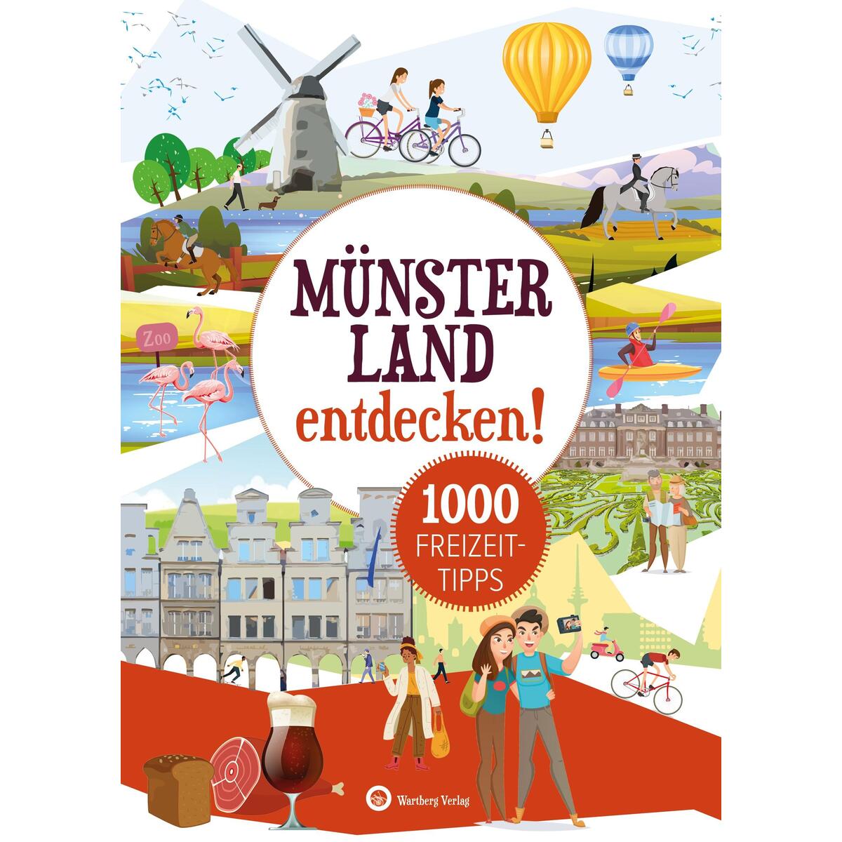 Münsterland entdecken! 1000 Freizeittipps : Natur, Kultur, Sport, Spaß Münsterland entdecken! 1000 Freizeittipps : Natur, Kultur, Sport, Spaß von Wartberg Verlag