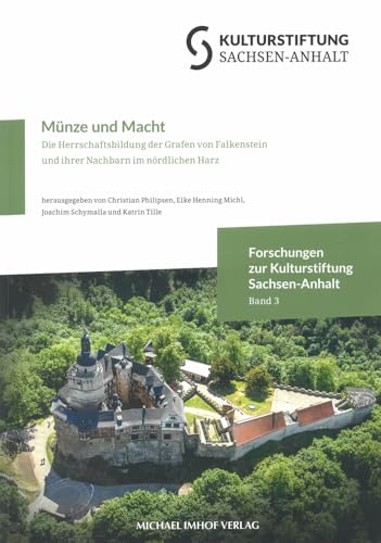 Münze und Macht: Die Herrschaftsbildung der Grafen von Falkenstein und ihrer Nachbarn im nördlichen Harz (Forschungen zur Kulturstiftung Sachsen-Anhalt) von Michael Imhof Verlag GmbH & Co. KG