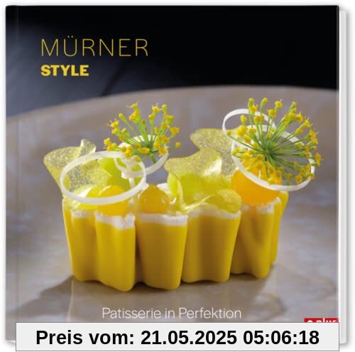 Mürner Style: Patisserie in Perfektion