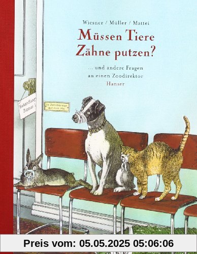 Müssen Tiere Zähne putzen?: und andere Fragen an einen Zoodirektor