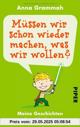 Müssen wir schon wieder machen, was wir wollen?: Meine Geschichten aus dem Kindergarten