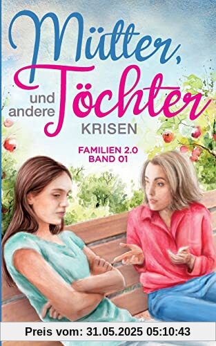 Mütter, Töchter und andere Krisen (Familien 2.0)