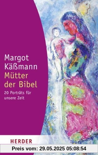 Mütter der Bibel: 20 Porträts für unsere Zeit (HERDER spektrum)