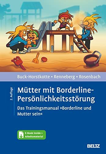 Mütter mit Borderline-Persönlichkeitsstörung: Das Trainingsmanual »Borderline und Mutter sein«...