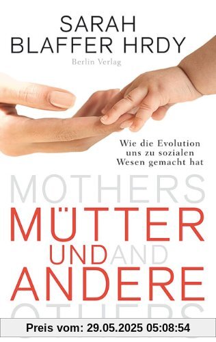 Mütter und Andere: Wie die Evolution uns zu sozialen Wesen gemacht hat Mütter und Andere: Wie die Evolution uns zu sozialen Wesen gemacht hat