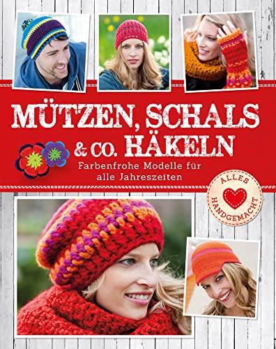 Mützen, Schals & Co. häkeln: Farbenfrohe Modelle für alle Jahreszeiten von Komet Verlag