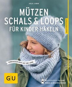 Mützen, Schals & Loops für Kinder häkeln von Gräfe & Unzer