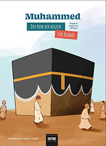 Muhammed - Der Herr der Herzen für Kinder: Das Leben des Propheten von Define Verlag