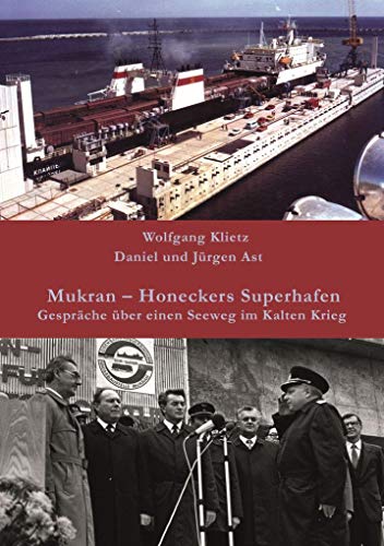 Mukran – Honeckers Superhafen: Gespräche über einen Seeweg im Kalten Krieg von Edition Pommern