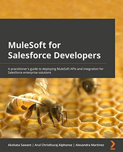 MuleSoft for Salesforce Developers: A practitioner's guide to deploying MuleSoft APIs and inte...
