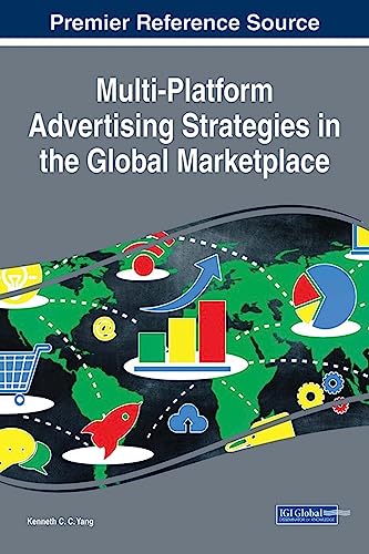 Multi-Platform Advertising Strategies in the Global Marketplace (Advances in Marketing, Customer Relationship Management, and E-Services (AMCRMES)) von Business Science Reference