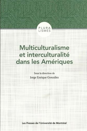 Multiculturalisme et interculturalité dans les Amériques: Canada, Mexique, Guatemala, Colombie, Bolivie, Brésil, Uruguay von PU MONTREAL