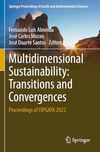 Multidimensional Sustainability: Transitions and Convergences: Proceedings of ISPGAYA 2022 (Springer Proceedings in Earth and Environmental Sciences) von Springer