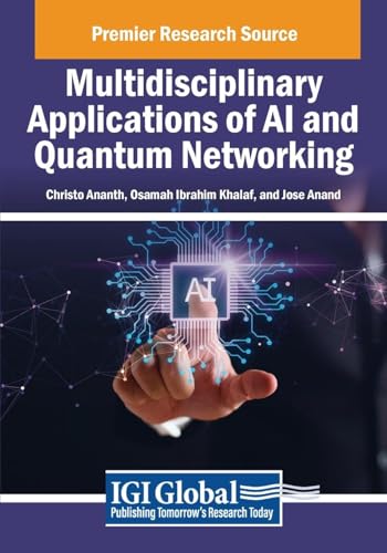 Multidisciplinary Applications of AI and Quantum Networking (Advances in Computational Intelligence and Robotics) von IGI Global