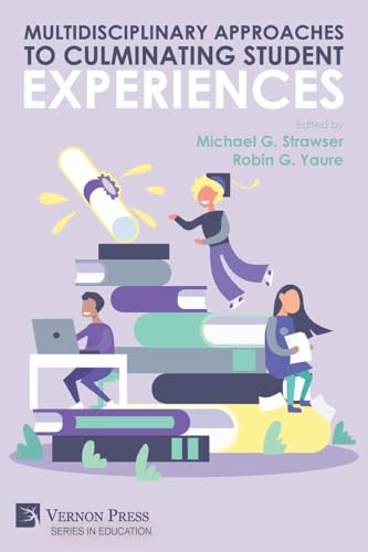 Multidisciplinary Approaches to Culminating Student Experiences (Education) von Vernon Press