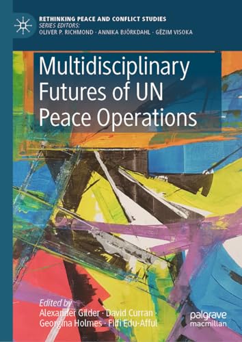 Multidisciplinary Futures of UN Peace Operations (Rethinking Peace and Conflict Studies) von Palgrave Macmillan