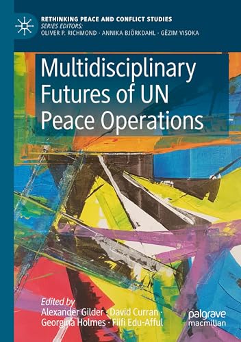 Multidisciplinary Futures of UN Peace Operations (Rethinking Peace and Conflict Studies) von Palgrave Macmillan