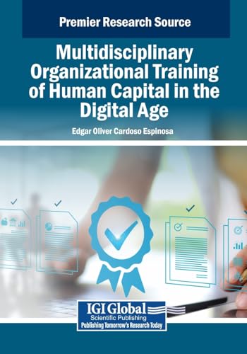 Multidisciplinary Organizational Training of Human Capital in the Digital Age (Premier Research Sources) von IGI Global