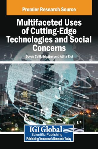 Multifaceted Uses of Cutting-Edge Technologies and Social Concerns Multifaceted Uses of Cutting-Edge Technologies and Social Concerns von IGI Global