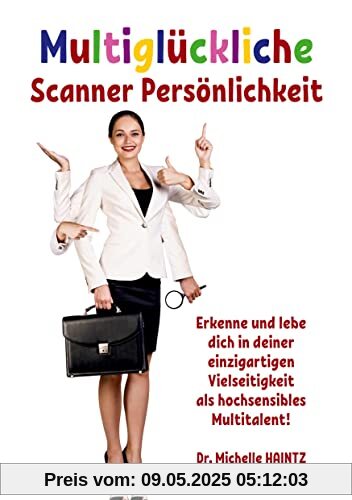 Multiglückliche Scanner Persönlichkeit: Erkenne und lebe dich in deiner einzigartigen Vielseitigkeit als hochsensibles Multitalent!