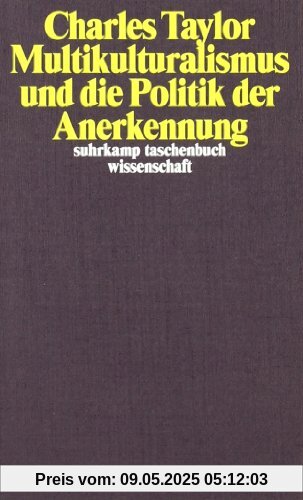 Multikulturalismus und die Politik der Anerkennung (suhrkamp taschenbuch wissenschaft)