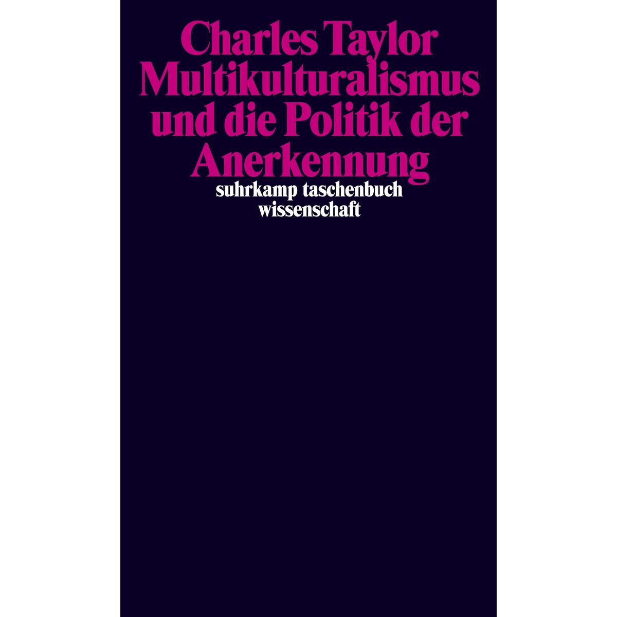 Multikulturalismus und die Politik der Anerkennung Multikulturalismus und die Politik der Anerkennung von Suhrkamp Verlag
