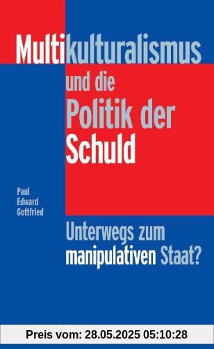 Multikulturalismus und die Politik der Schuld: Unterwegs zum manipulativen Staat?