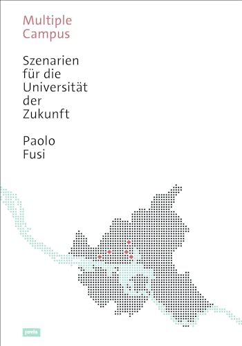 Multiple Campus: Szenarien für die Universität der Zukunft Multiple Campus: Szenarien für die Universität der Zukunft