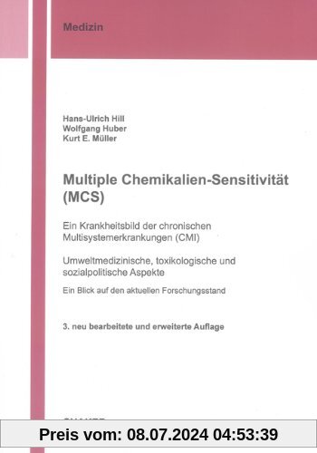 Multiple Chemikalien-Sensitivität (MCS) - Ein Krankheitsbild der chronischen Multisystemerkrankungen (CMI): Umweltmedizinische, toxikologische und ... - Ein Blick auf den aktuellen Forschungsstand