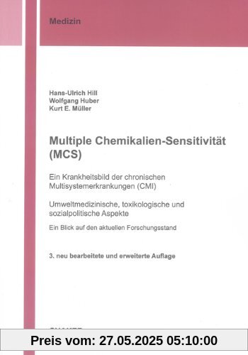 Multiple Chemikalien-Sensitivität (MCS) - Ein Krankheitsbild der chronischen Multisystemerkrankungen (CMI): Umweltmedizinische, toxikologische und ... - Ein Blick auf den aktuellen Forschungsstand