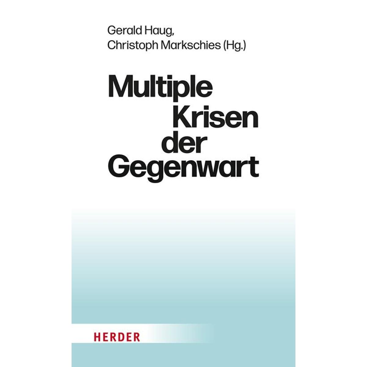 Multiple Krisen der Gegenwart Multiple Krisen der Gegenwart von Herder Verlag GmbH