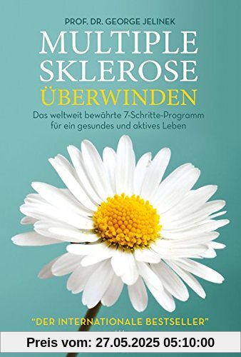 Multiple Sklerose überwinden: Das weltweit bewährte 7-Schritte-Programm für ein gesundes und aktives Leben