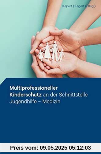 Multiprofessioneller Kinderschutz an der Schnittstelle Jugendhilfe - Medizin
