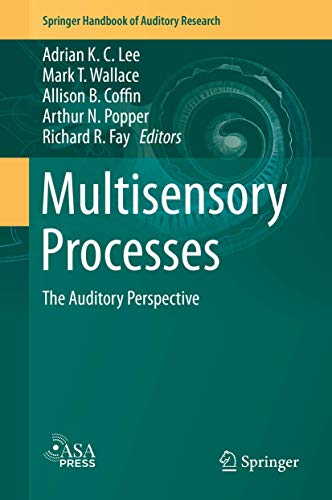Multisensory Processes: The Auditory Perspective (Springer Handbook of Auditory Research, 68, Band 68)