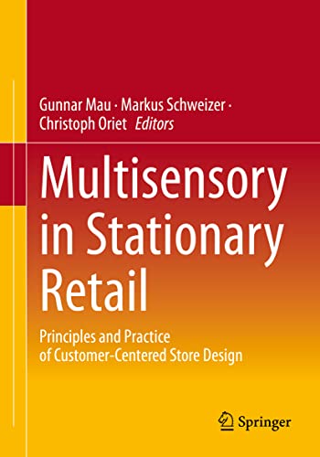 Multisensory in Stationary Retail: Principles and Practice of Customer-Centered Store Design von Springer