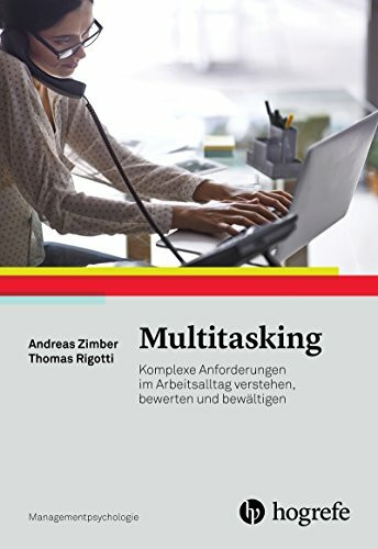Multitasking: Komplexe Anforderungen im Arbeitsalltag verstehen, bewerten und bewältigen (Mana... Multitasking: Komplexe Anforderungen im Arbeitsalltag verstehen, bewerten und bewältigen (Mana...