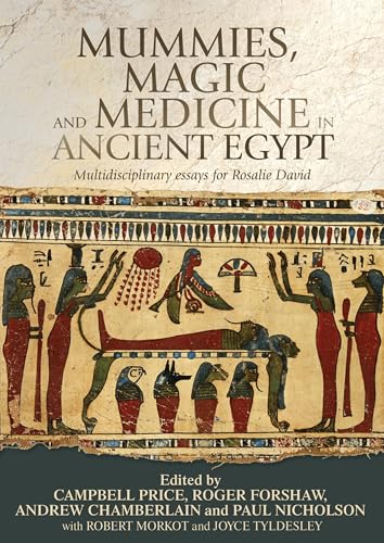 Mummies, magic and medicine in ancient Egypt: Multidisciplinary essays for Rosalie David