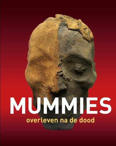 Mummies: overleven na de dood (Internationale archeologie in het Drents Museum, 6)