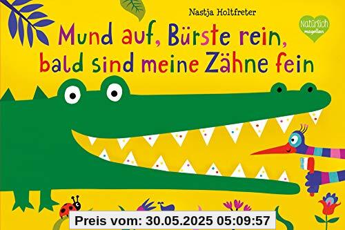 Mund auf, Bürste rein, bald sind meine Zähne fein Mund auf, Bürste rein, bald sind meine Zähne fein