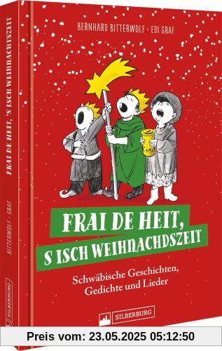 Mundart Weihnachtsbuch – Frai de heit, ’s isch Weihnachtszeit: Schwäbische Geschichten, Gedichte und Lieder rund um Weihnachten